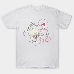 You're My Cup of Tea Romantic Love Saying for Valentines or Anniversary T-Shirt